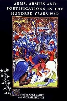 Arms, Armies and Fortifications in the Hundred Years War Paperback Boydell Press