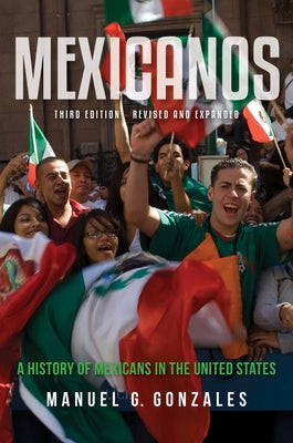 Mexicanos: A History of Mexicans in the United States Paperback Indiana University Press