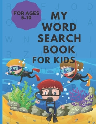 My Word Search Books for Kids 5-10: My Crosswords Workbook, NICE Gift for Children You Care About.A Fun and Challenging Puzzle Book High-Frequency Wor Paperback Independently Published