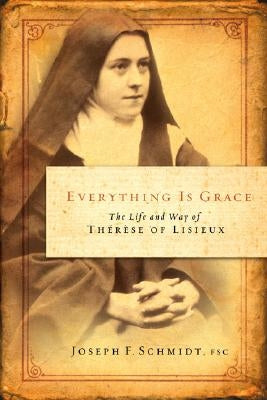 Everything Is Grace: The Life and Way of Therese of Lisieux Word Among Us Press