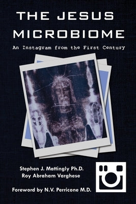 The Jesus Microbiome: An Instagram from the First Century Paperback Institute for Metascientific Research