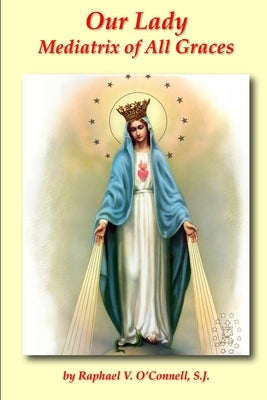 Our Lady Mediatrix of All Graces Paperback Lulu.com
