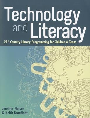 Technology and Literacy: 21st Century Library Programming for Children & Teens Paperback American Library Association