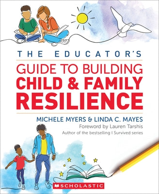 The Educator's Guide to Building Child & Family Resilience Paperback Scholastic Professional