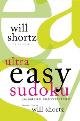 Will Shortz Presents Ultra Easy Sudoku: 300 Wordless Crossword Puzzles Paperback St. Martin's Griffin
