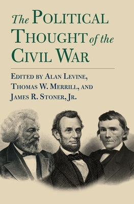 The Political Thought of the Civil War Paperback University Press of Kansas