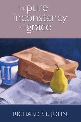 The Pure Inconstancy of Grace Paperback Richard V. St. John