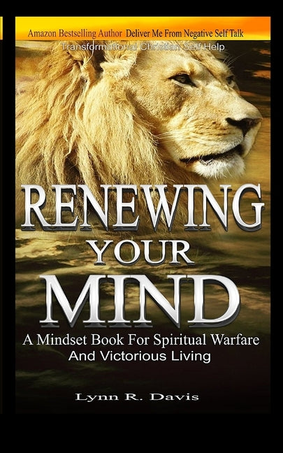 Renewing Your Mind: A Mindset Book For Spiritual Warfare And Victorious Living Paperback Createspace Independent Publishing Platform