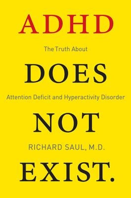 ADHD Does Not Exist: The Truth about Attention Deficit and Hyperactivity Disorder Harper Wave