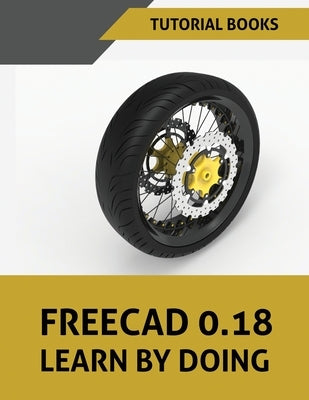 FreeCAD 0.18 Learn By Doing Paperback Kishore