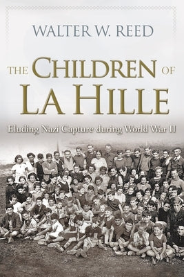 The Children of La Hille: Eluding Nazi Capture During World War II Paperback Syracuse University Press