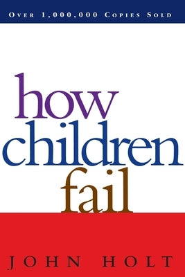 How Children Fail Da Capo Lifelong Books