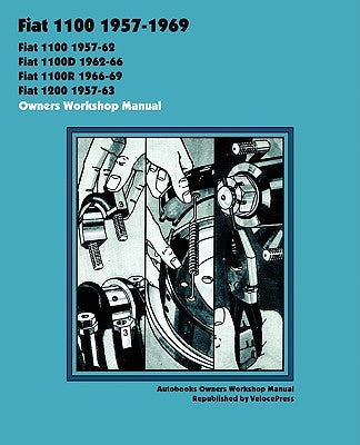 Fiat 1100, 1100d, 1100r & 1200 1957-1969 Owners Workshop Manual Paperback Veloce Enterprises, Inc.