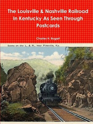 The L&N Railroad In Kentucky As Seen through Postcards Paperback Lulu.com