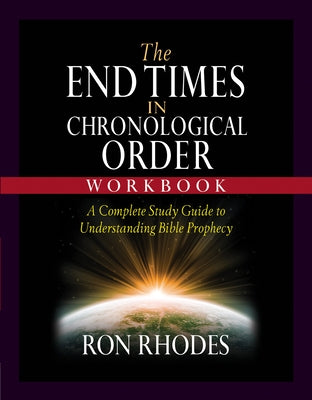The End Times in Chronological Order Workbook: A Complete Study Guide to Understanding Bible Prophecy Paperback Harvest Prophecy