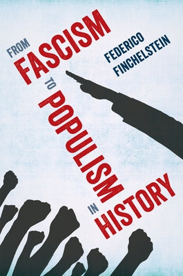 From Fascism to Populism in History Paperback University of California Press