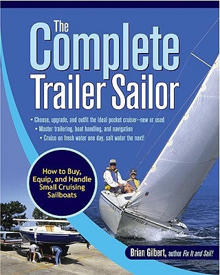 The Complete Trailer Sailor: How to Buy, Equip, and Handle Small Cruising Sailboats Paperback International Marine Publishing