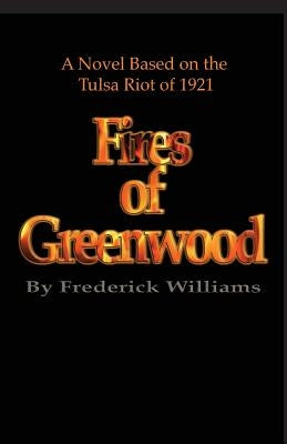 The Fires of Greenwood: The Tulsa Riot of 1921, a Novel Paperback Prosperity Publications, LLC