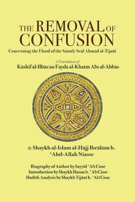 The Removal of Confusion: Concerning the Flood of the Saintly Seal Ahmad al-Tijani Paperback Fayda Books, LLC.