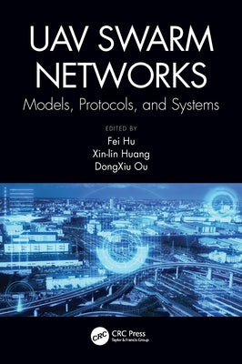 Uav Swarm Networks: Models, Protocols, and Systems Paperback CRC Press