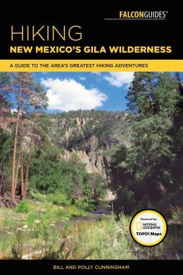Hiking New Mexico's Gila Wilderness: A Guide to the Area's Greatest Hiking Adventures Paperback Falcon Press Publishing