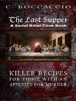 The Last Supper: A Serial Killer Cookbook Paperback Lulu.com