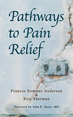 Pathways to Pain Relief Paperback Createspace Independent Publishing Platform