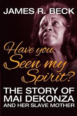 Paperback of "Have You Seen My Spirit?" by Mai DeKonza, featuring the book cover with title and author text.