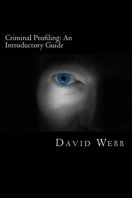Criminal Profiling: An Introductory Guide Paperback Createspace Independent Publishing Platform