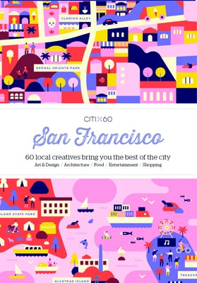 Citix60: San Francisco: 60 Local Creatives Show You the Best of the City Paperback Victionary