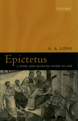 Epictetus: A Stoic and Socratic Guide to Life Paperback Clarendon Press