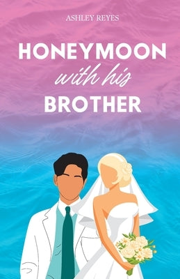 Honeymoon With His Brother Paperback Ashley Reyes