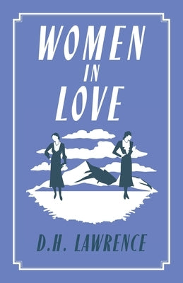 Women in Love: Annotated Edition (Alma Classics Evergreens) Paperback Alma Books