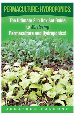 Permaculture: Hydroponics: : The Ultimate 2 in Box Set Guide to Mastering Permaculture and Hydroponics for Beginners! Paperback Createspace Independent Publishing Platform