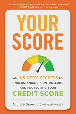 Your Score: An Insider's Secrets to Understanding, Controlling, and Protecting Your Credit Score Harper Business