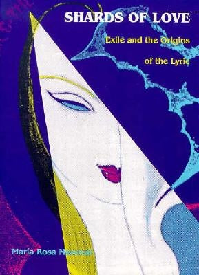 Shards of Love: Exile and the Origins of the Lyric Paperback Duke University Press