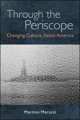 Through the Periscope: Changing Culture, Italian America Paperback State University of New York Press