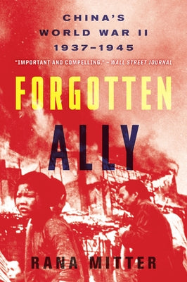 Forgotten Ally: China's World War II, 1937-1945 Mariner Books