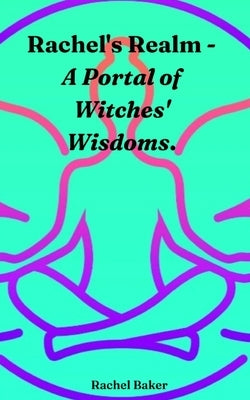 Rachel's Realm - A Portal of Witches' Wisdoms. Paperback Libresco Feeds Pvt. Ltd
