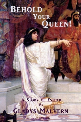 Behold Your Queen!: A Story of Esther Paperback Special Edition Books