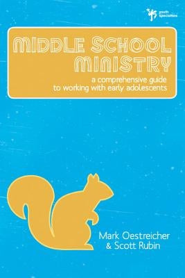 Middle School Ministry: A Comprehensive Guide to Working with Early Adolescents Paperback Zondervan