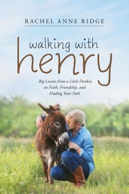 Walking with Henry: Big Lessons from a Little Donkey on Faith, Friendship, and Finding Your Path Paperback Tyndale Momentum