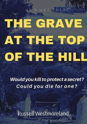 The Grave at the Top of the Hill Paperback Rustyswordspublishing