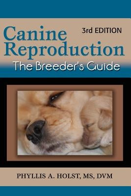 Canine Reproduction: The Breeder's Guide 3rd Edition Paperback Dogwise Publishing