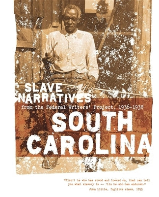 South Carolina Slave Narratives: Slave Narratives from the Federal Writers' Project 1936-1938 Paperback Applewood Books