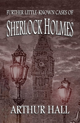Further Little-Known Cases of Sherlock Holmes Paperback MX Publishing