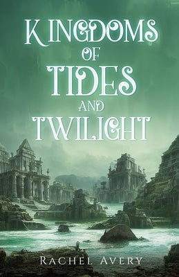 Kingdoms of Tides and Twilight Paperback Independently Published