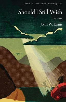 Should I Still Wish: A Memoir Paperback University of Nebraska Press