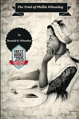 The Trial of Phillis Wheatley Paperback Createspace Independent Publishing Platform