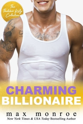 Charming Billionaire: The Thatcher Kelly Collection Paperback Independently Published